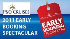 P&O Cruises - 2011 Early Booking Spectacular